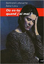 Où es-tu quand j'ai mal ?